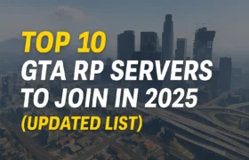 Top 10 GTA RP Servers to Join in 2025 Updated List
